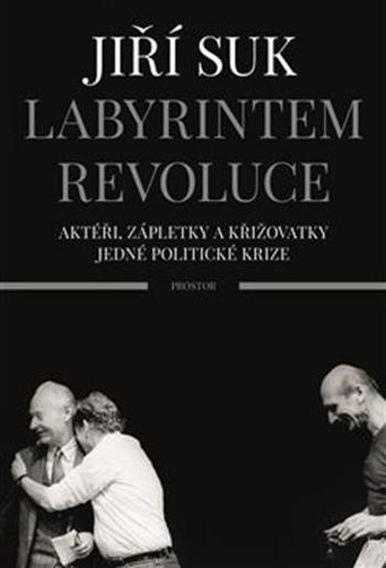 Labyrintem revoluce - Suk Jiří