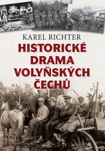 Historické drama volyňských Čechů - Richter Karel