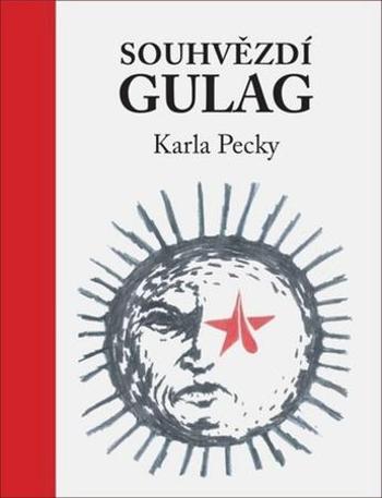Souhvězdí Gulag Karla Pecky - Pecka Karel