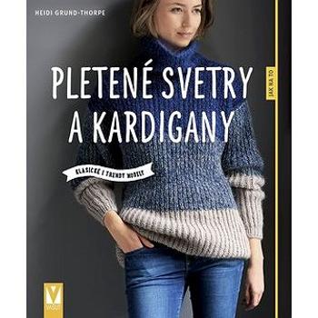 Pletené svetry a kardigany: Klasické i trendy modely (978-80-7541-135-8)