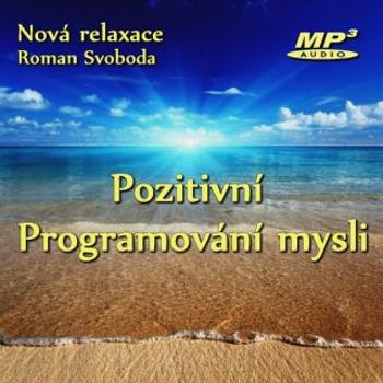 Pozitivní programování mysli - Roman Svoboda - audiokniha