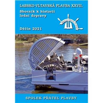 Labsko-vltavská plavba XXVII.: Sborník k historii lodní dopravy 2021 (978-80-88215-58-5)