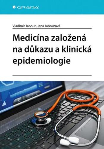 Medicína založená na důkazu a klinická epidemiologie - Janout Vladimír, Janoutová Jana
