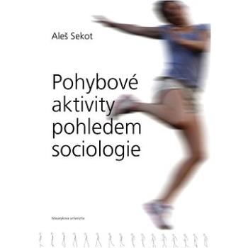 Pohybové aktivity pohledem sociologie (978-80-210-7918-2)