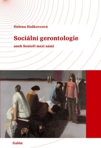 Sociální gerontologie - Helena Haškovcová - e-kniha