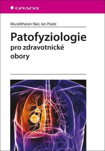 Patofyziologie pro zdravotnické obory: pro zdravotnické obory - Nair Muralitharan, Peate Ian - Peate Ian