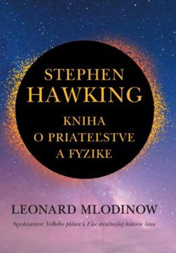 Stephen Hawking Kniha o priateľstve a fyzike - Mlodinow Leonard