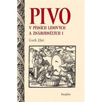 Pivo v písních lidových a znárodnělých I. (978-80-727-2453-6)