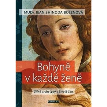 Bohyně v každé ženě: Silné archetypy v životě žen (978-80-7336-864-7)