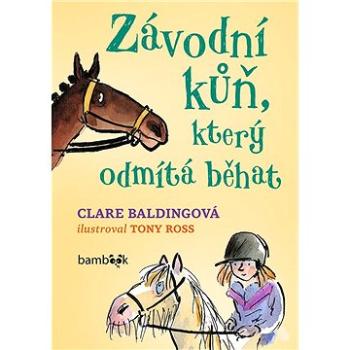 Závodní kůň, který odmítá běhat (978-80-271-1300-2)