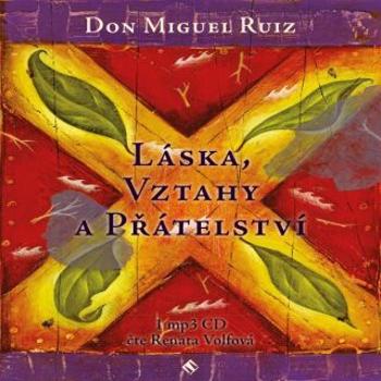 Láska, vztahy a přátelství - Don Miguel Ruiz - audiokniha