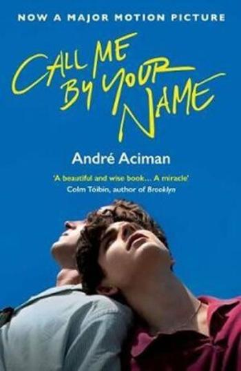 Call Me by Your Name - Andre Aciman