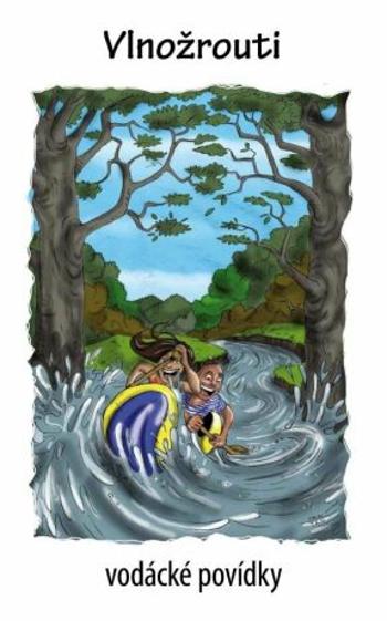 Vlnožrouti - vodácké povídky - Kenyho VOLEJ (sdružení vodáckých autorů)