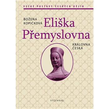 Eliška Přemyslovna: Královna česká (978-80-7601-612-5)