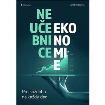 Neučebnice ekonomie: Pro každého na každý den (978-80-271-3193-8)