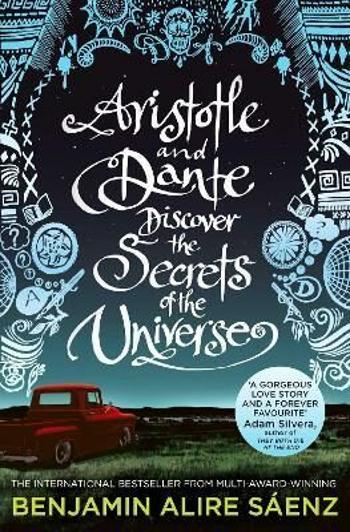 Aristotle and Dante Discover the Secrets of the Universe - Benjamin Alire Sáenz