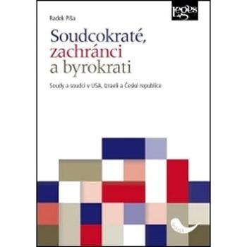 Soudcokraté, zachránci a byrokrati: Soudy a soudci v USA, Izraeli a České republice (978-80-7502-317-9)