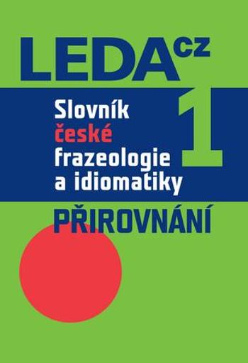 Slovník české frazeologie a idiomatiky 1 - Čermák František