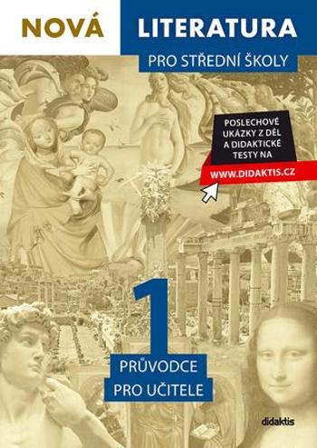 Nová literatura 1 pro střední školy Průvodce pro učitele - Krupička Adam