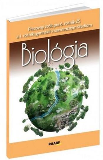 Biológia Pracovný zošit pre 6. ročník ZŠ a 1. ročník gymnázií - Kubinová Katarína