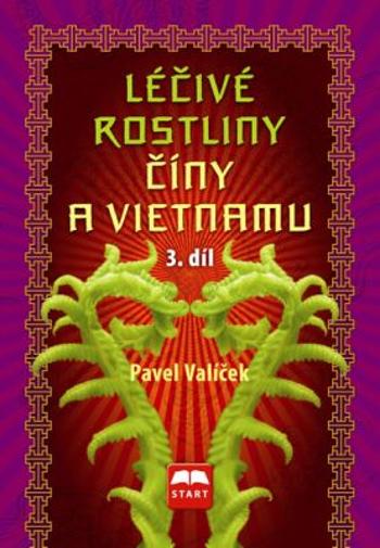 Léčivé rostliny Číny a Vietnamu - 3. díl - Pavel Valíček