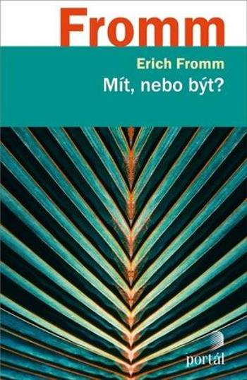 Mít, nebo být? - Fromm Erich