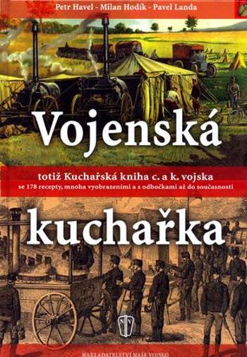 Vojenská kuchařka totiž Kuchařská kniha c. a k. vojska - Havel Petr