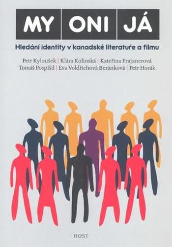 MY ONI JÁ -- Hledání identity v kanadské literatuře a filmu - Petr Kyloušek, Klára Kolínská - Kolínská Klára