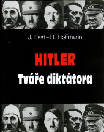 Hitler Tváře diktátora - Hoffmann Heinrich