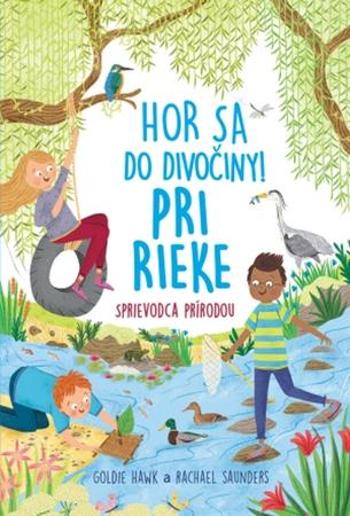 Hor sa do divočiny Pri rieke - Saunders Rachel