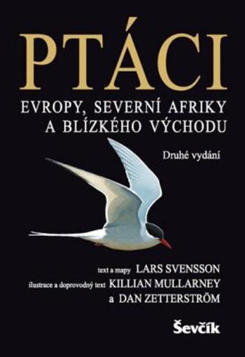 Ptáci Evropy, Severní Afriky, Blízkého východu - Lars Svensson, Killian Mullarney, Dan Zetterström