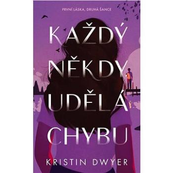 Každý někdy udělá chybu: První láska, druhá šance (978-80-276-0689-4)