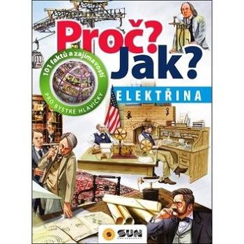 Proč? Jak? Elektřina: 101 faktů a zajímavostí pro bystré hlavičky (978-80-7567-378-7)