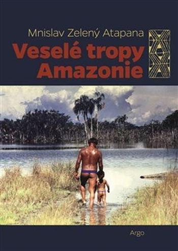 Veselé tropy Amazonie - Zelený-Atapana Mnislav