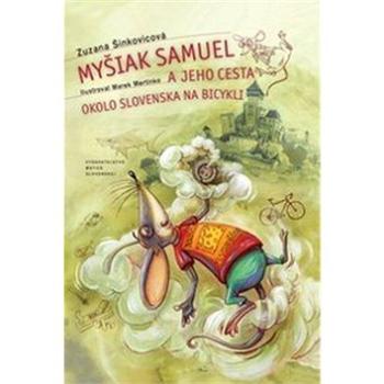 Myšiak Samuel a jeho cesta okolo Slovenska na bicykli (978-80-8115-248-1)