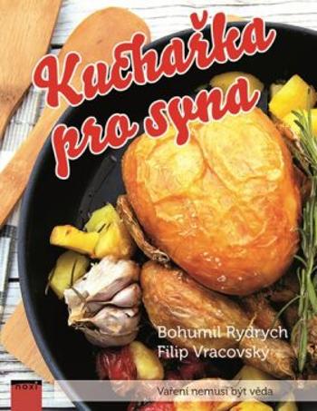 Kuchařka pro syna - Vaření nemusí být věda - Rydrych Bohumil, Vracovský Filip