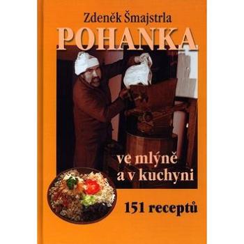 Pohanka ve mlýně a v kuchyni: 151 receptů (80-238-5383-X)