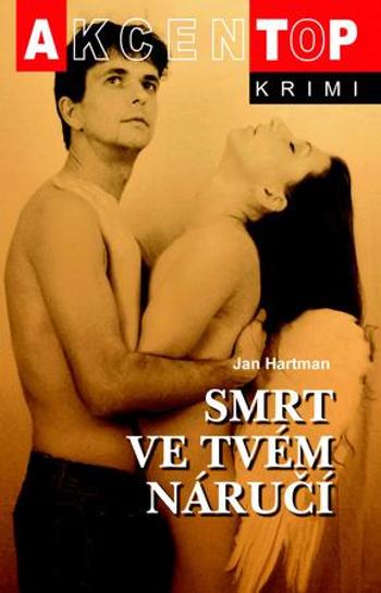 Smrt ve tvém náručí - Hartman Jan