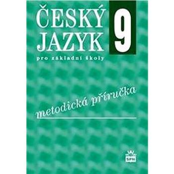 Český jazyk 9 pro základní školy Metodická příručka (978-80-7235-483-2)