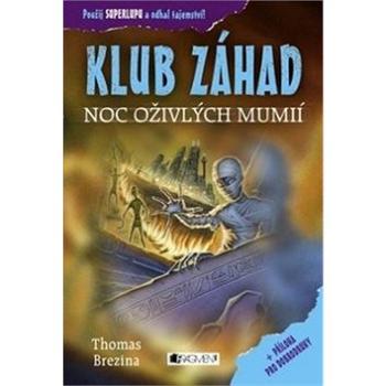 KLUB ZÁHAD Noc oživlých mumií: + příloha pro dobrodruhy (978-80-253-3823-0)