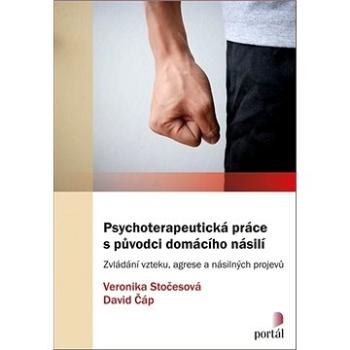 Psychoterapeutická práce s původci domácího násilí: Zvládání vzteku, agrese a násilných projevů (978-80-262-1655-1)