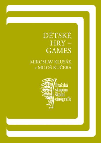 Dětské hry – games - Miloš Kučera, Miroslav Klusák - e-kniha