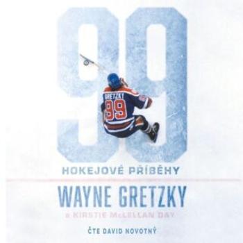 99: Hokejové příběhy - Wayne Gretzky, Kirstie McLellan Day - audiokniha
