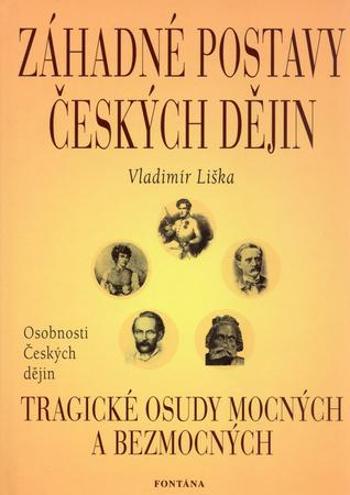 Záhadné postavy českých dějin - Liška Vladimír