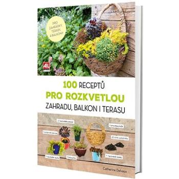 100 receptů pro rozkvetlou zahradu, balkon i terasu (978-80-7543-558-3)