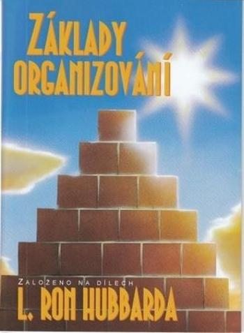 Základy organizování - Hubbard L. Ron