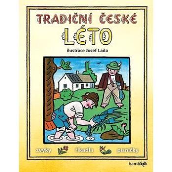 Tradiční české léto: Svátky, zvyky, obyčeje, říkadla, písničky (978-80-271-0015-6)