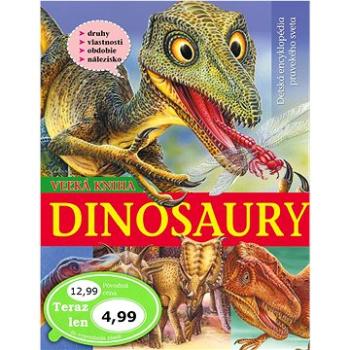 Dinosaury Veľká kniha: Detská encyklopédia pravekého sveta (978-80-7567-308-4)