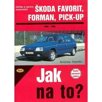 Škoda Favorit, Forman, Pick-up 1989 - 1994: Údržba a opravy  automobilů č. 37 (80-7232-060-2)