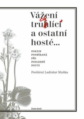 Vážení truchlící a ostatní hosté - Ladislav Muška